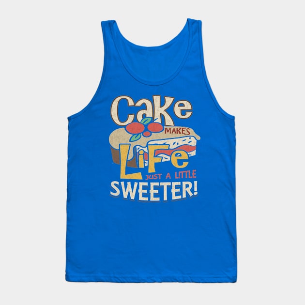 Cake Makes Life Just A Little Sweeter Dessert Lover Tank Top by DancingDolphinCrafts